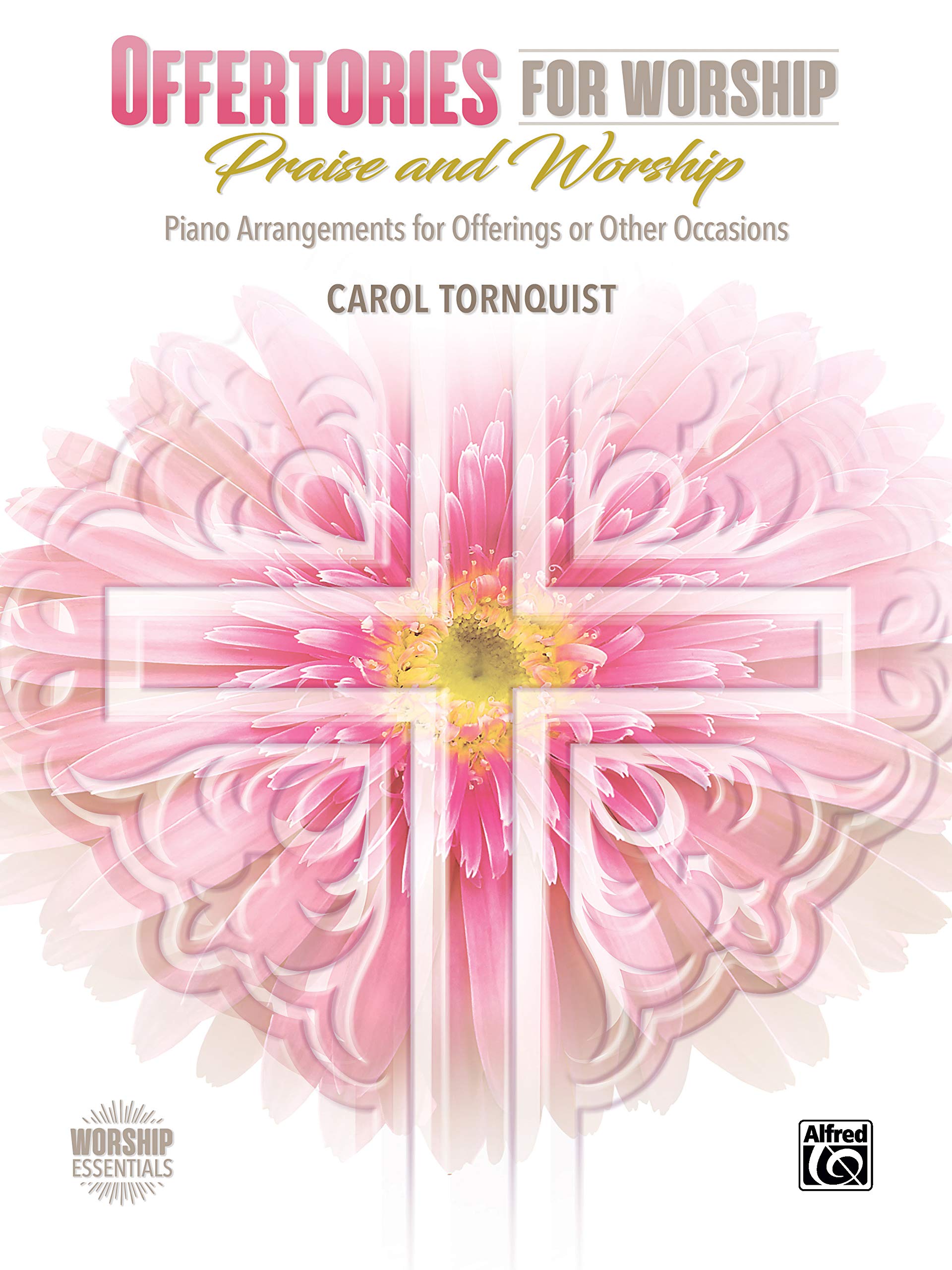 Offertories for Worship  Praise & Worship: Piano Arrangements for Offerings or Other Occasions (Worship Essentials),New