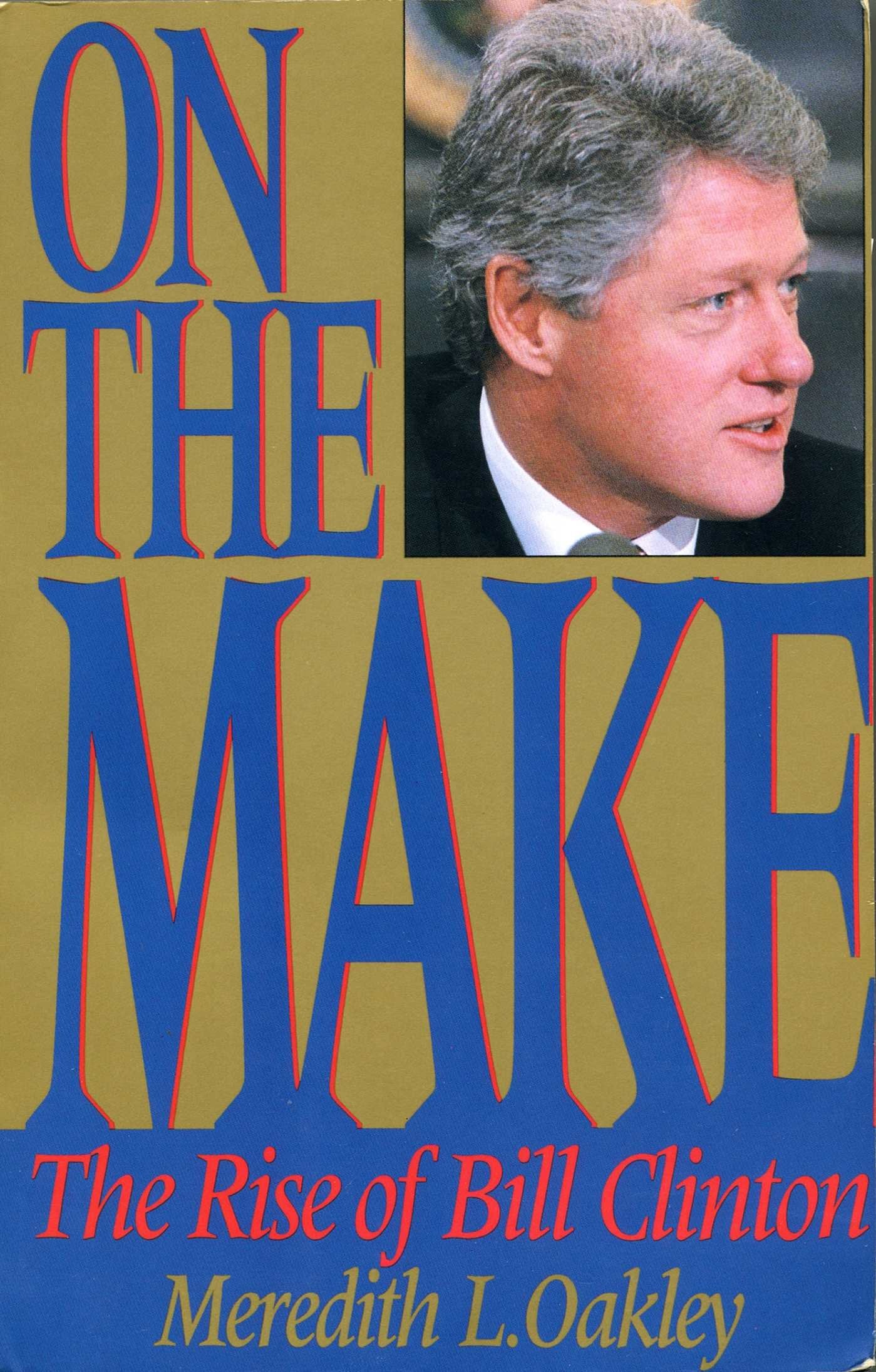 On the Make: The Rise of Bill Clinton,Used