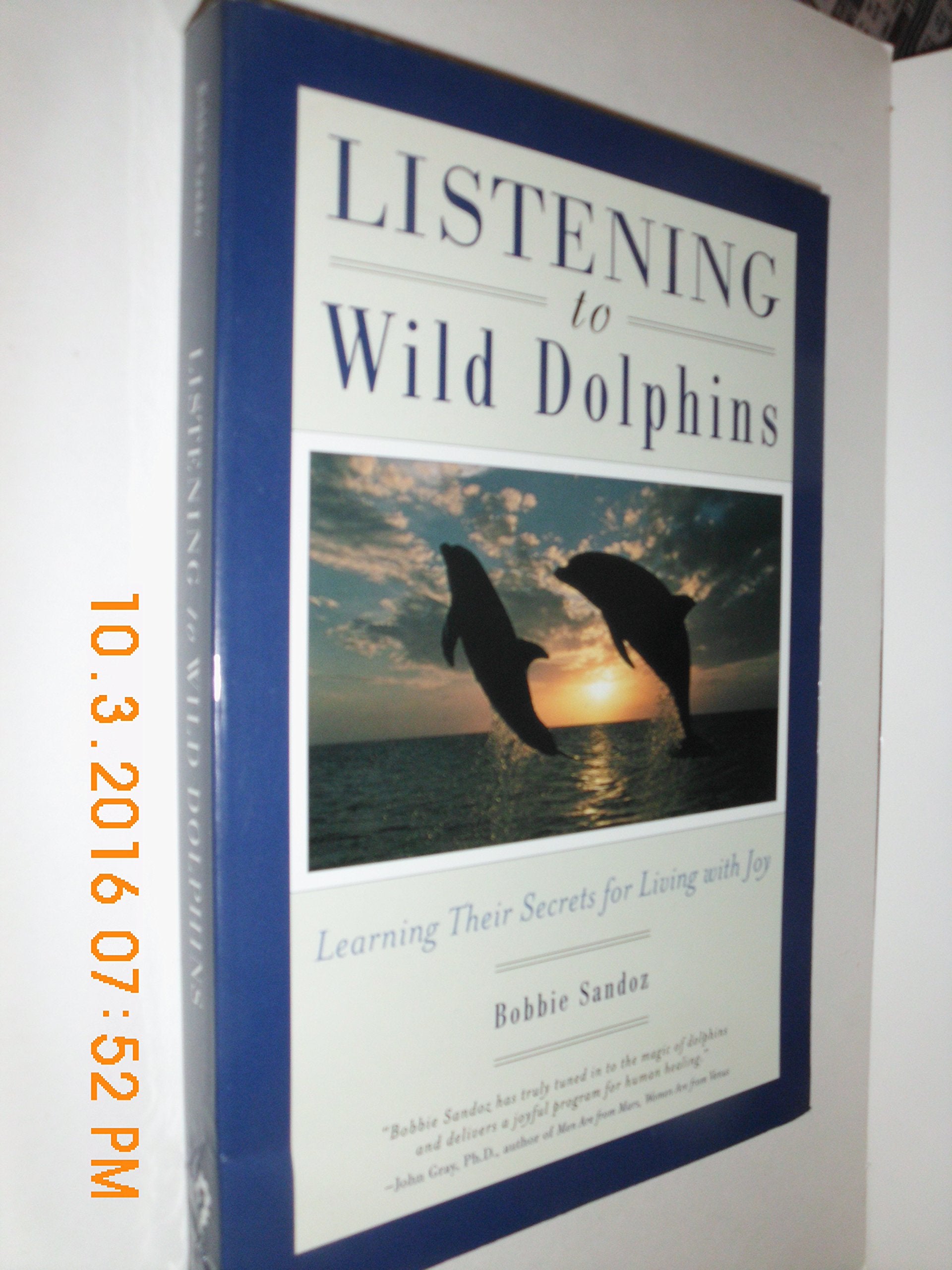 Listening to Wild Dolphins: Learning Their Secrets for Living With Joy,Used