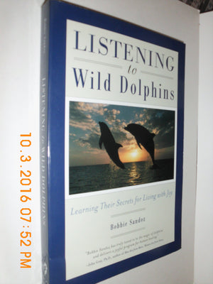 Listening to Wild Dolphins: Learning Their Secrets for Living With Joy,Used