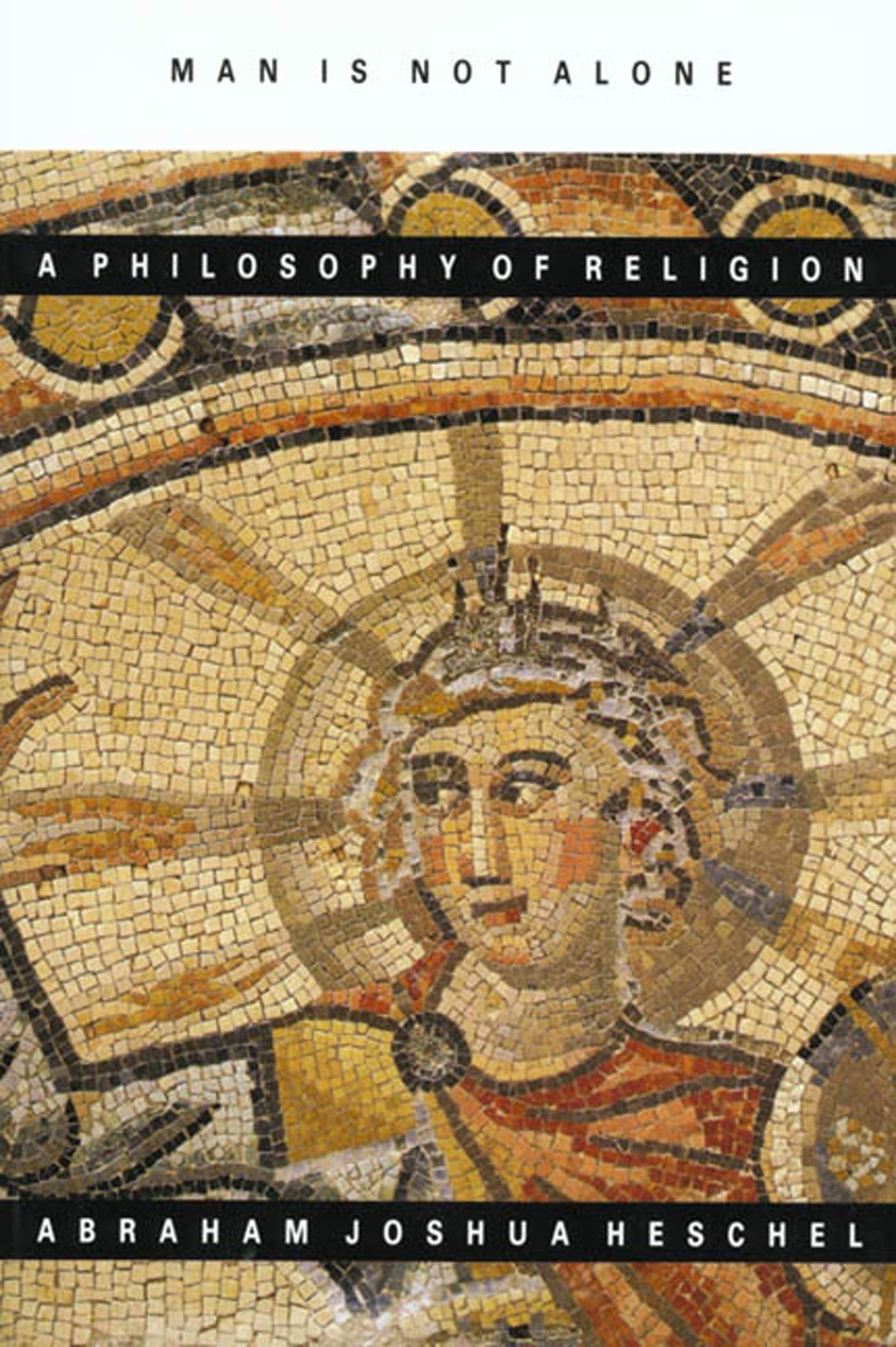 Man Is Not Alone : A Philosophy Of Religion,Used