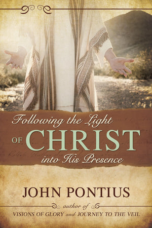Following the Light of Christ into His Presence [Paperback] John M. Pontius [Paperback] John M. Pontius [Paperback] John M. Pont,Used