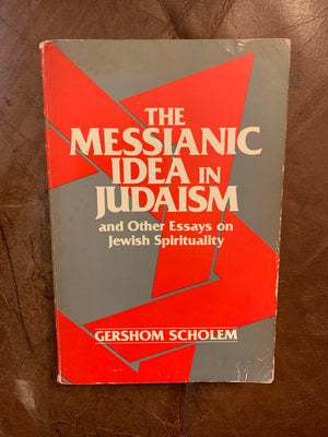 The Messianic Idea In Judaism: And Other Essays On Jewish Spirituality,New