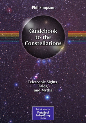 Guidebook to the Constellations: Telescopic Sights, Tales, and Myths (The Patrick Moore Practical Astronomy Series),Used