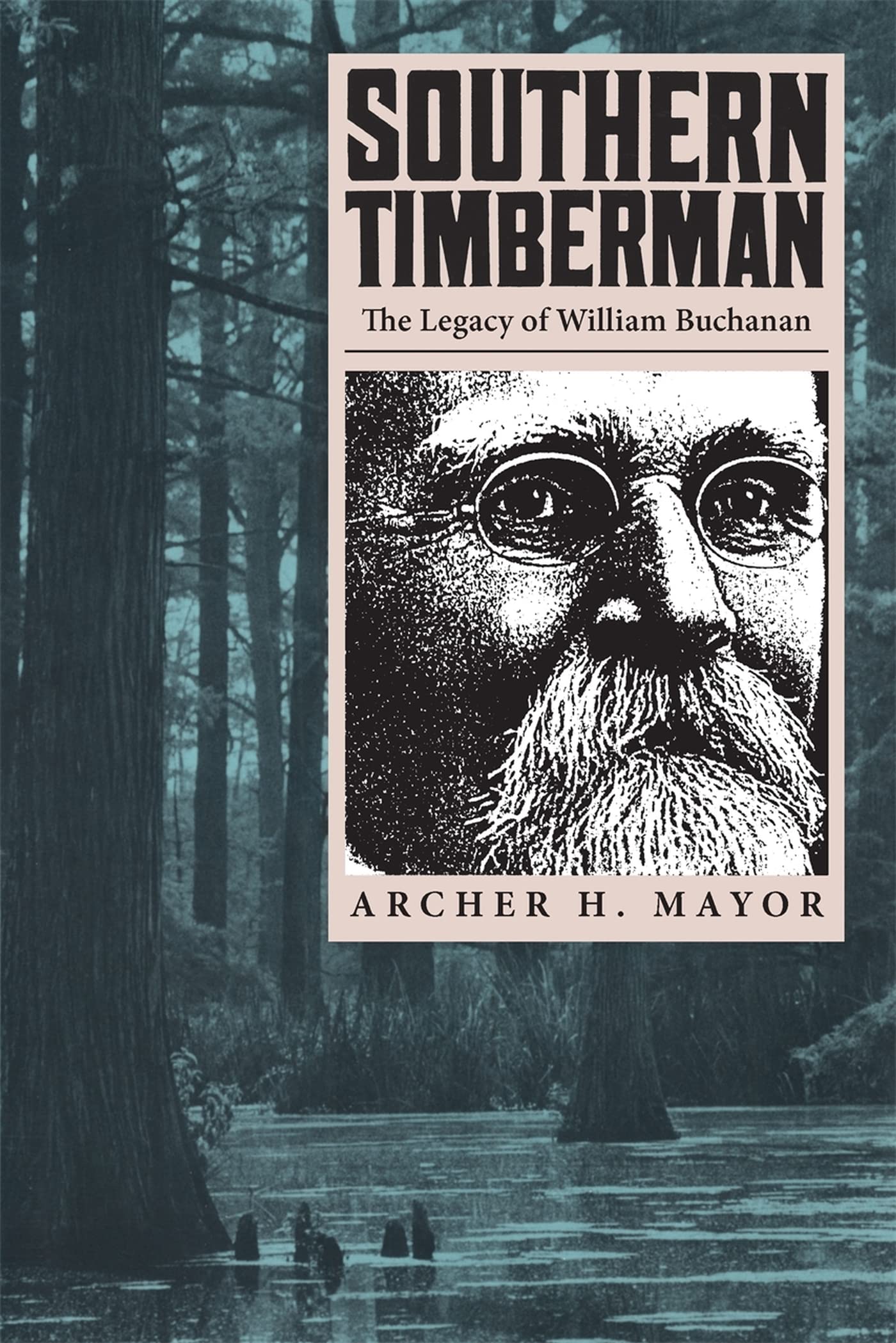 Southern Timberman: The Legacy Of William Buchanan,Used