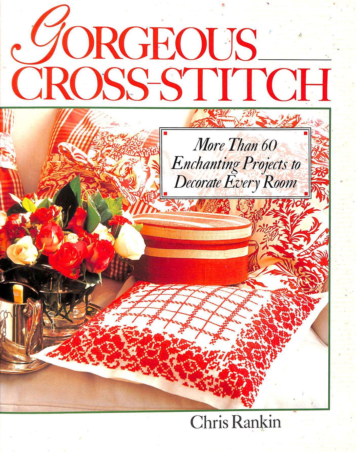 Gorgeous Crossstitch: More Than 60 Enchanting Projects To Decorate Every Room,Used