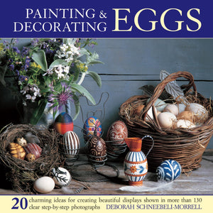 Painting & Decorating Eggs: 20 charming ideas for creating beautiful displays shown in more than 130 stepbystep photographs,Used