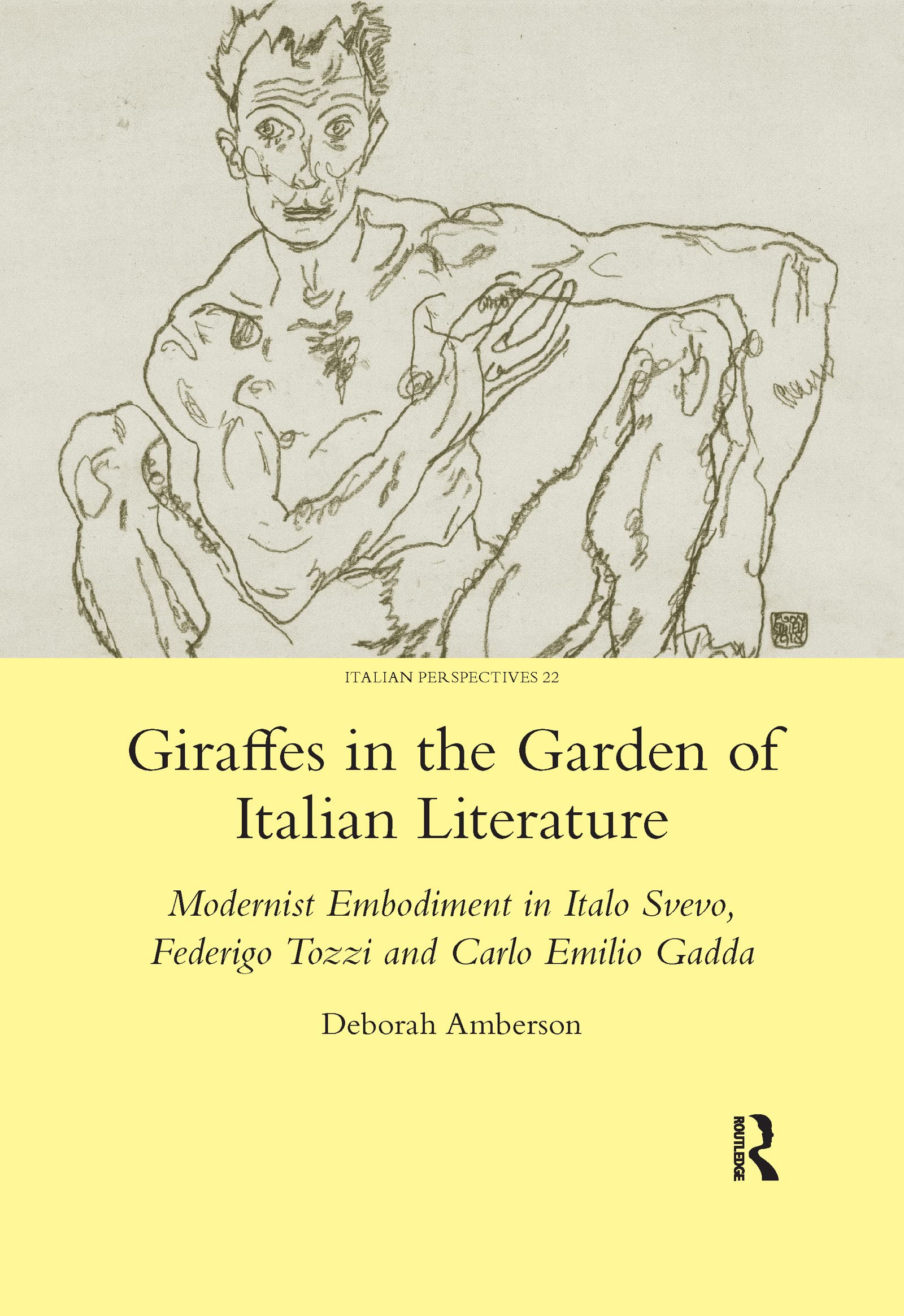 Giraffes in the Garden of Italian Literature: Modernist Embodiment in Italo Svevo, Federigo Tozzi and Carlo Emilio Gadda,Used