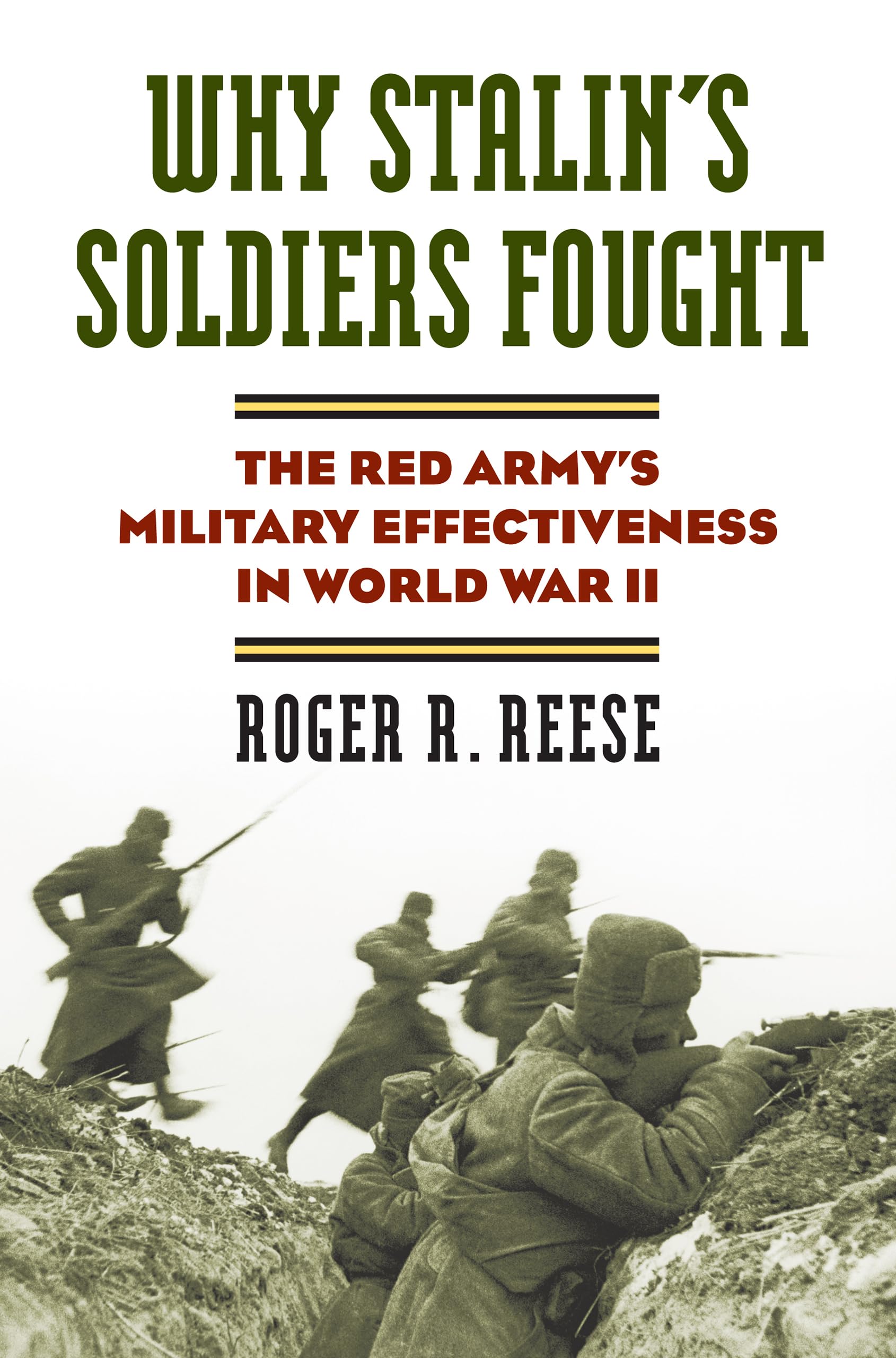 Why Stalin's Soldiers Fought: The Red Army's Military Effectiveness in World War II (Modern War Studies),Used