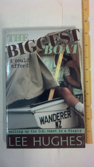 The Biggest Boat I Could Afford: Sailing Up the U.S. Coast in a Dinghy,Used