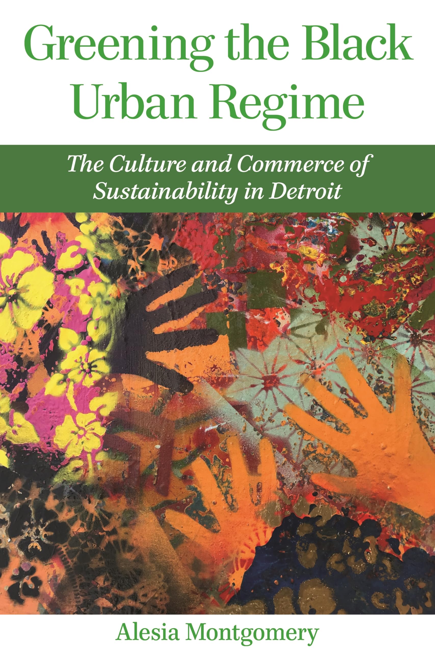 Greening The Black Urban Regime: The Culture And Commerce Of Sustainability In Detroit (Great Lakes Books),Used