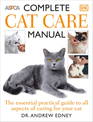 Complete Cat Care Manual: The Essential, Practical Guide To All Aspects Of Caring For Your Cat