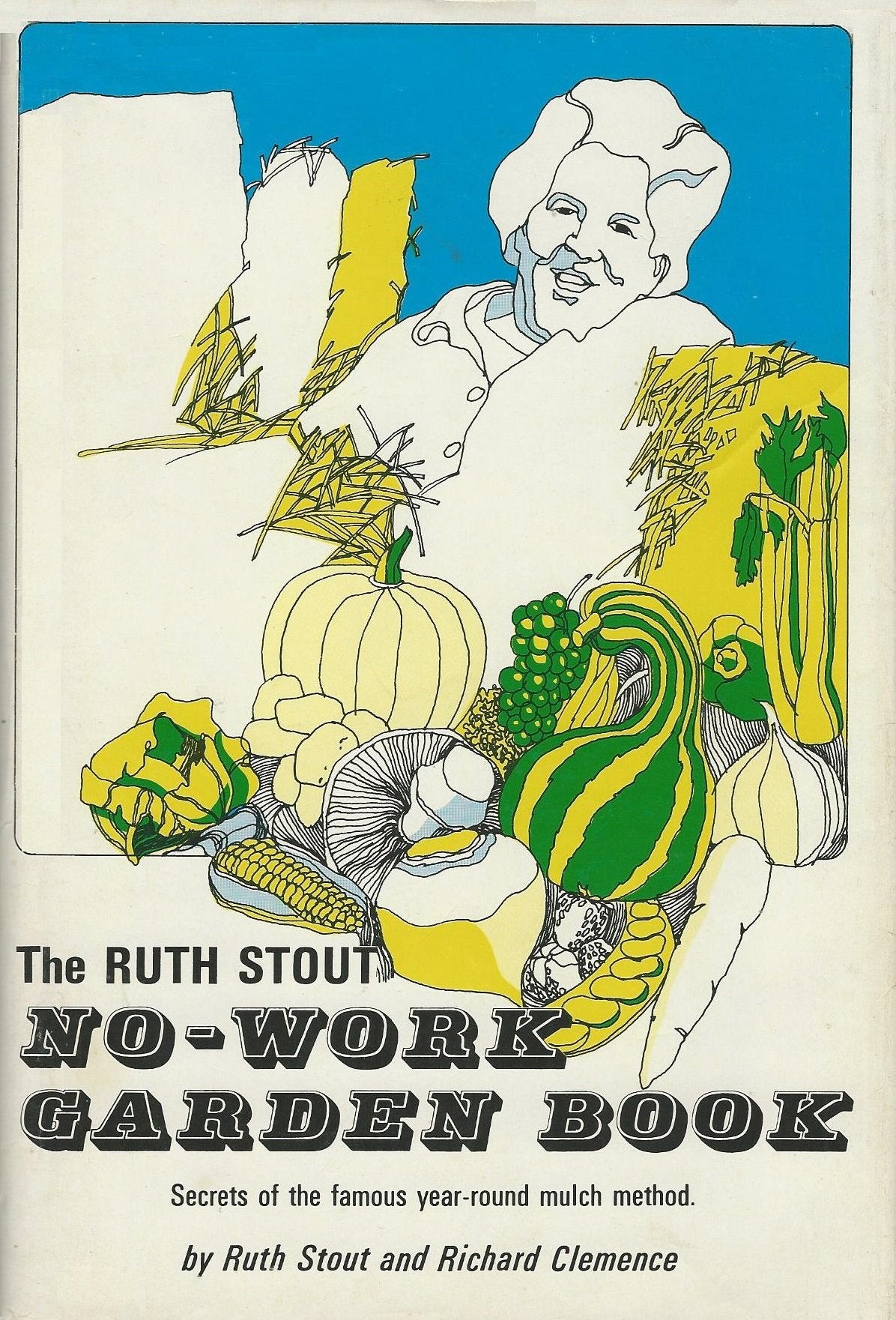 The Ruth Stout NoWork Garden Book: Secrets of the Famous YearRound Mulch Method,Used