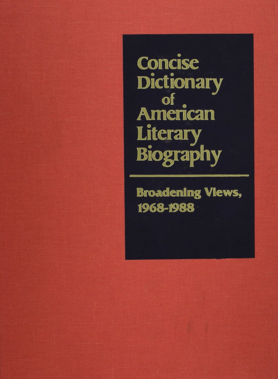 Concise Dictionary Of American Literary Biography: Broadening Views, 19681988,Used
