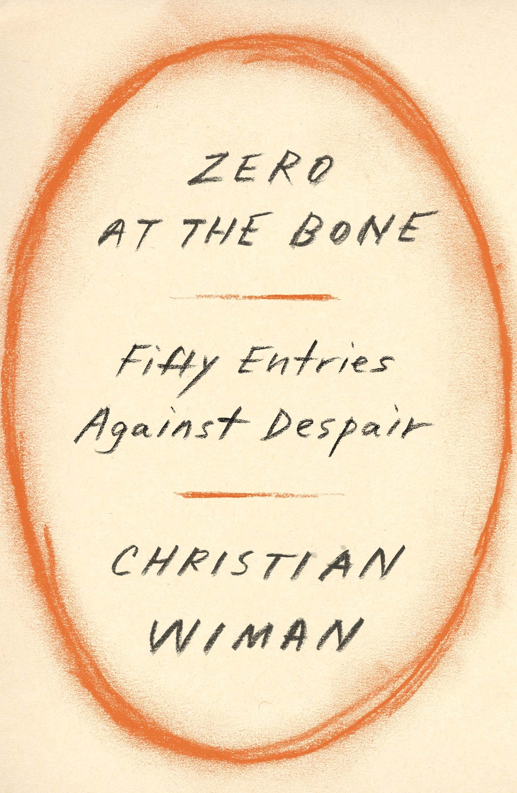 Zero At The Bone: Fifty Entries Against Despair,Used