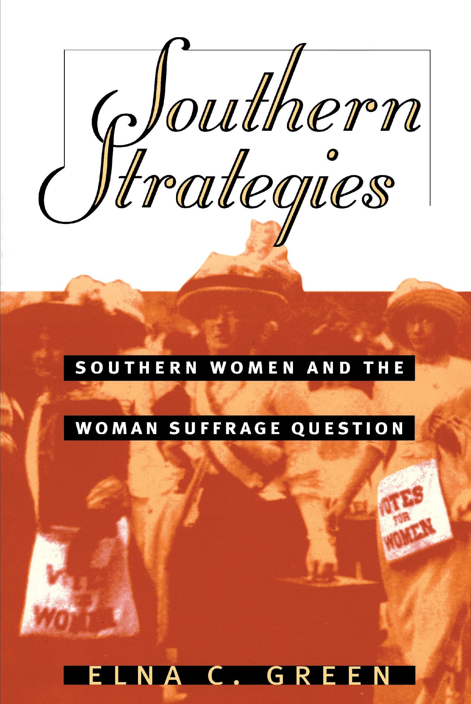 Southern Strategies: Southern Women and the Woman Suffrage Question,Used