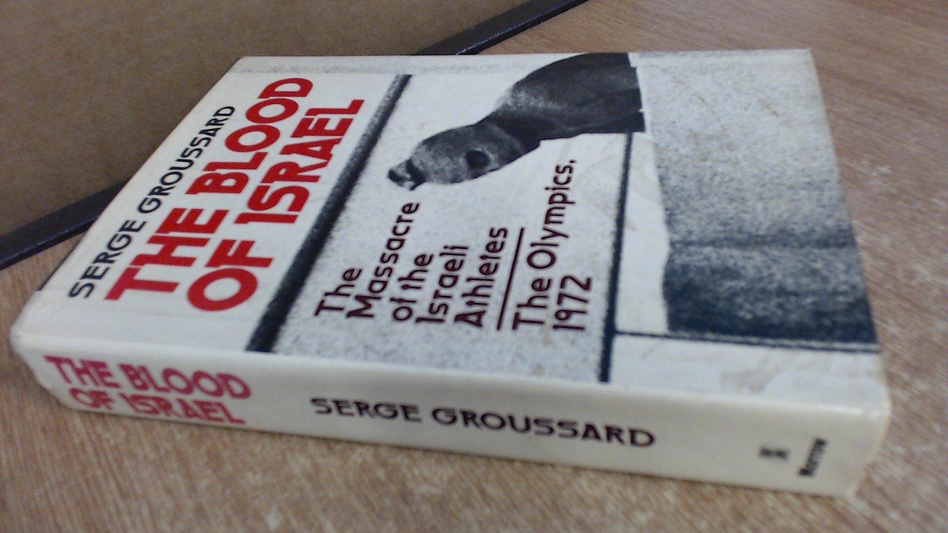 The blood of Israel: The massacre of the Israeli athletes, the Olympics, 1972