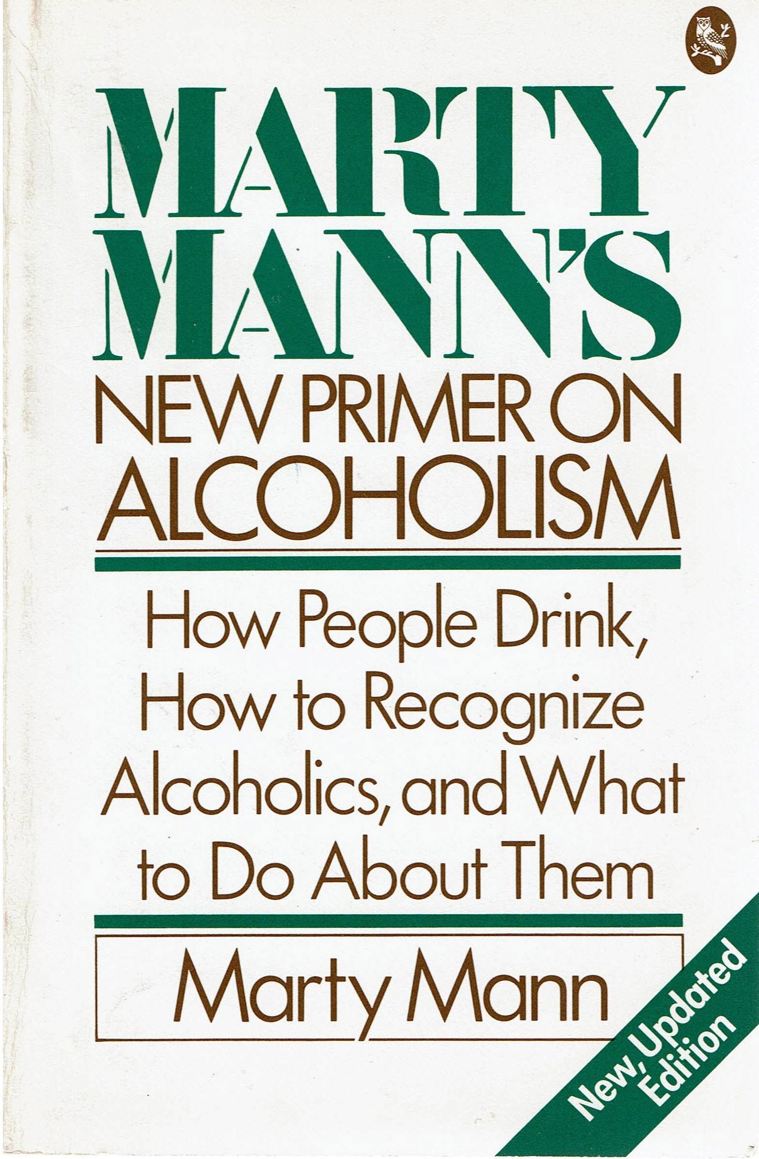 Marty Mann'S New Primer On Alcoholism: How People Drink, How To Recognize Alcoholics, And What To Do About Them  New, Updated E