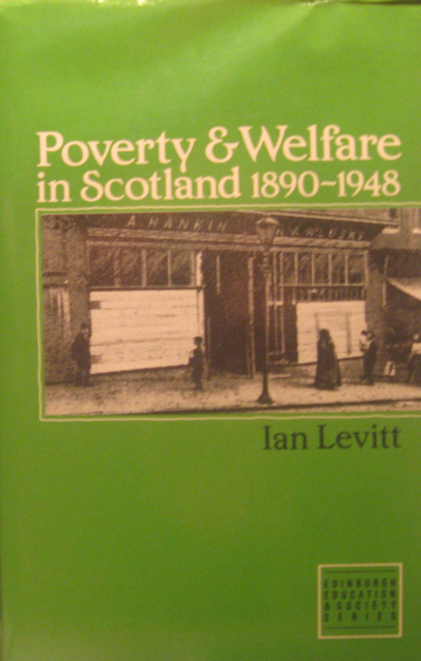 Poverty and Welfare in Scotland: 18901948 (EDINBURGH EDUCATION AND SOCIETY),Used