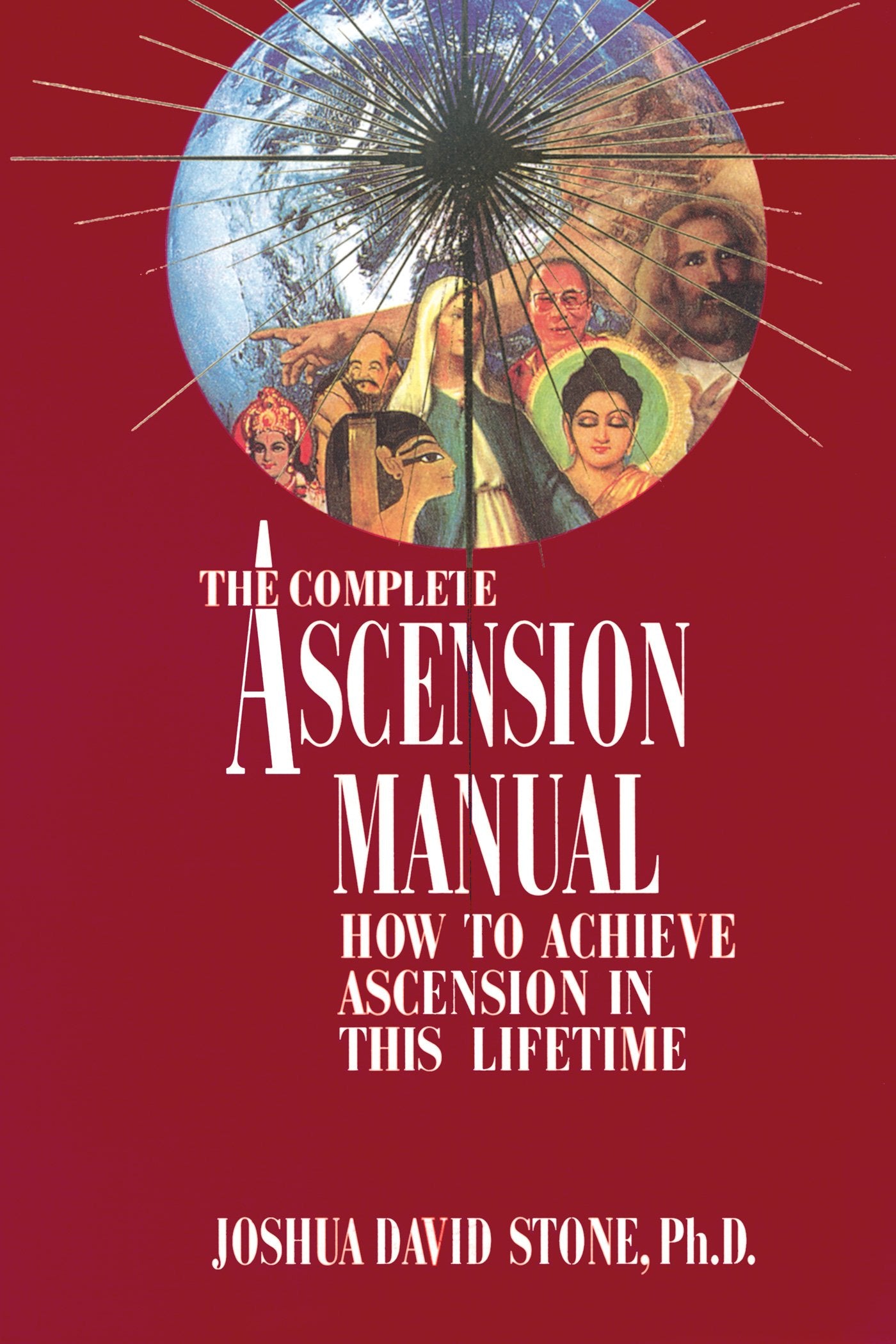 A Complete Ascension Manual: How to Achieve Ascension in This Lifetime (EasyToRead Encyclopedia of the Spiritual Path),New