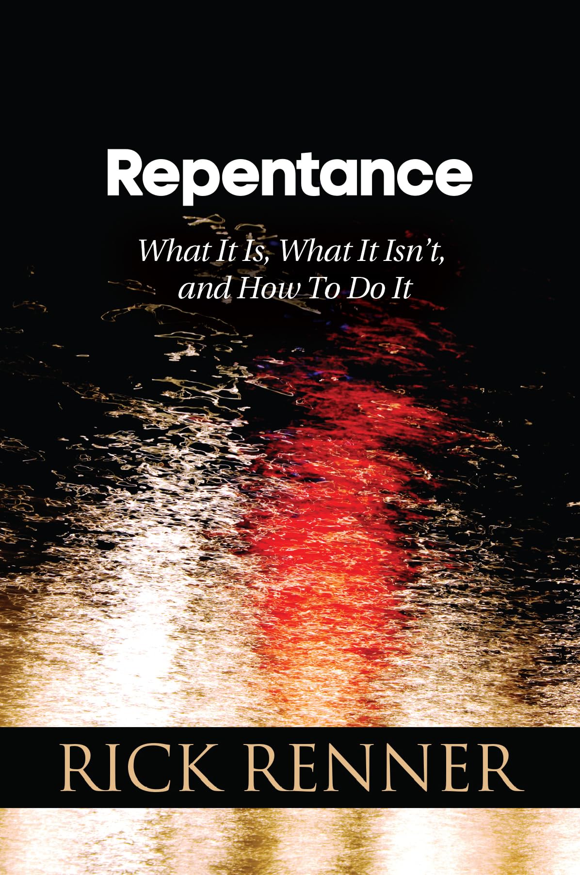 Repentance: What It Is, What It Isn't, and How to Do It,Used