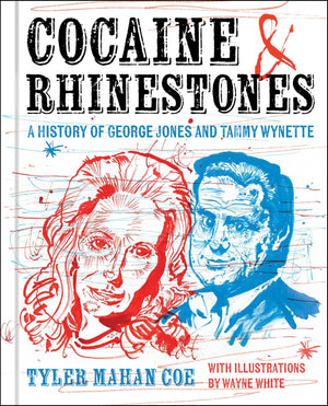 Cocaine and Rhinestones: A History of George Jones and Tammy Wynette,New