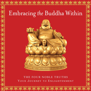 Embracing the Buddha Within: The Four Noble Truths,New