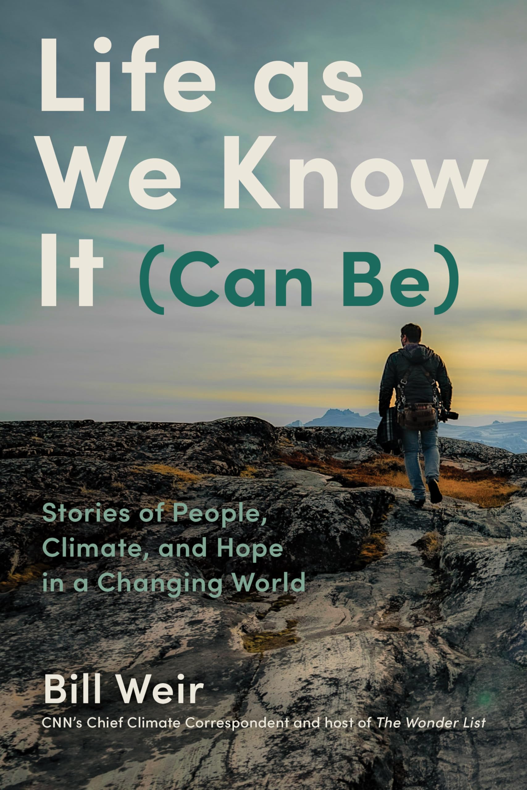 Life as We Know It (Can Be): Stories of People, Climate, and Hope in a Changing World,New