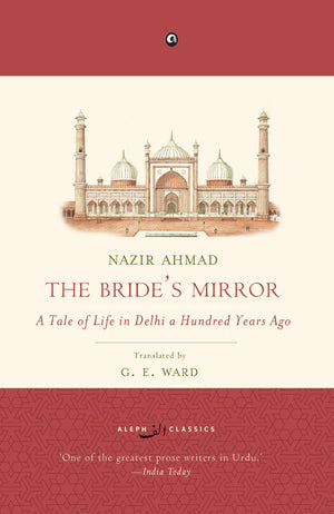 The BrideS Mirror: A Tale Of Life In Delhi A Hundred Years Ago