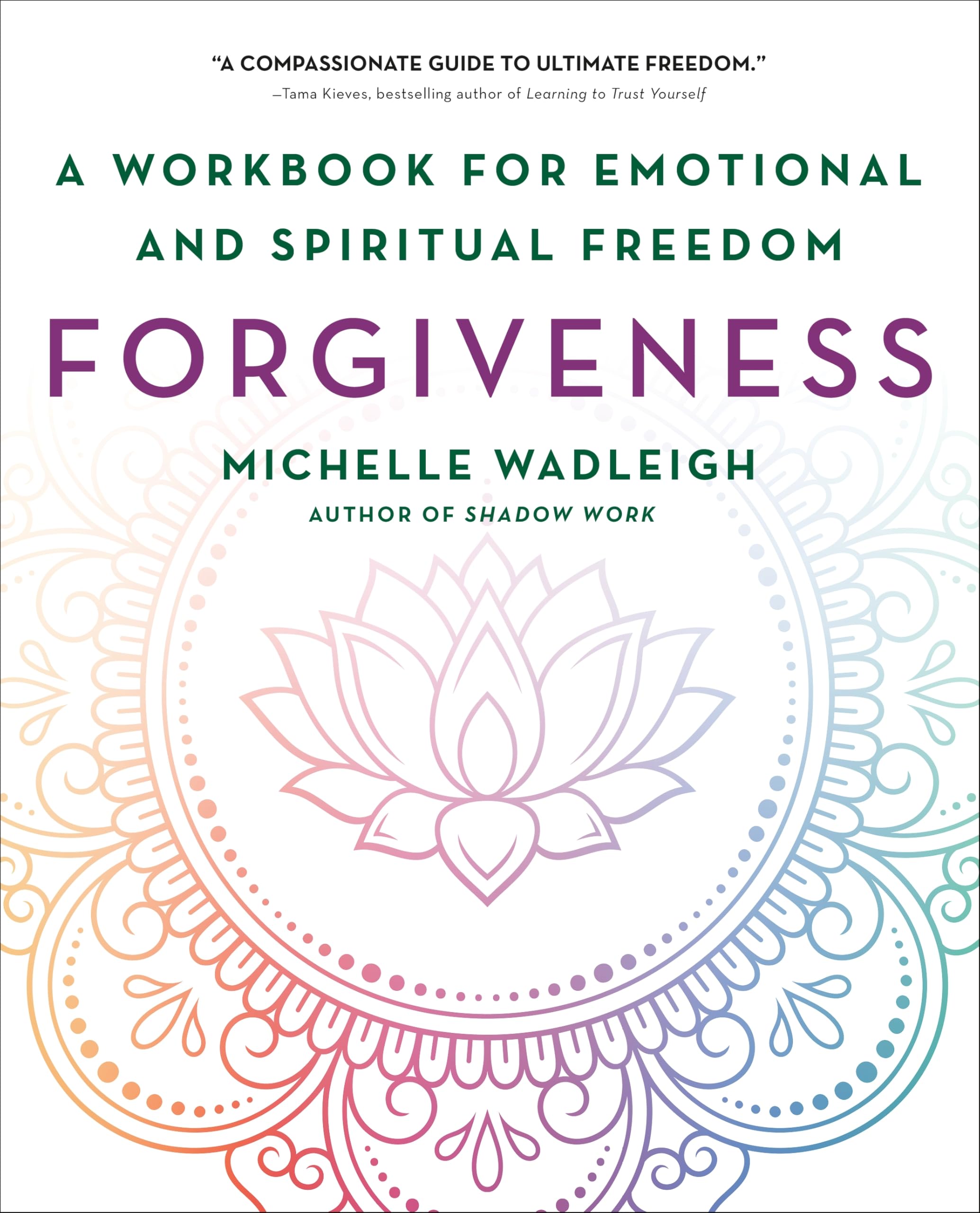 Forgiveness: A Workbook For Emotional And Spiritual Freedom