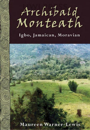Archibald Monteath: Igbo, Jamaican, Moravian,New
