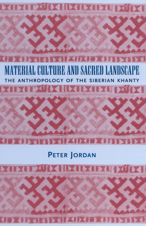 Material Culture and Sacred Landscape: The Anthropology of the Siberian Khanty (Archaeology of Religion),New