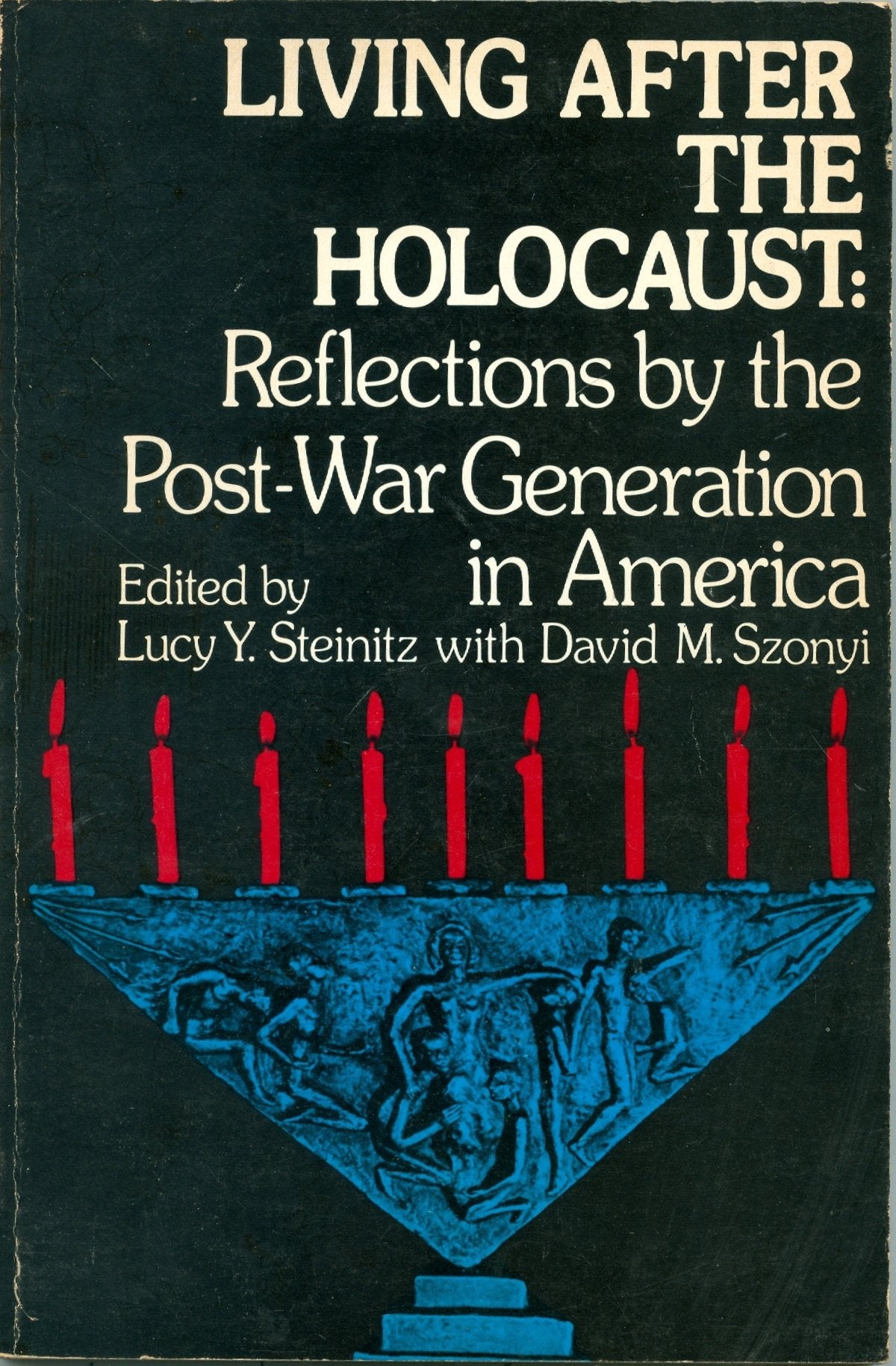 Living After the Holocaust: Reflections by Children of Survivors in America,Used