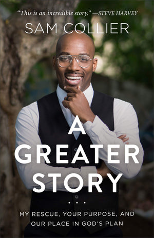 A Greater Story: My Rescue, Your Purpose, and Our Place in God's Plan,New