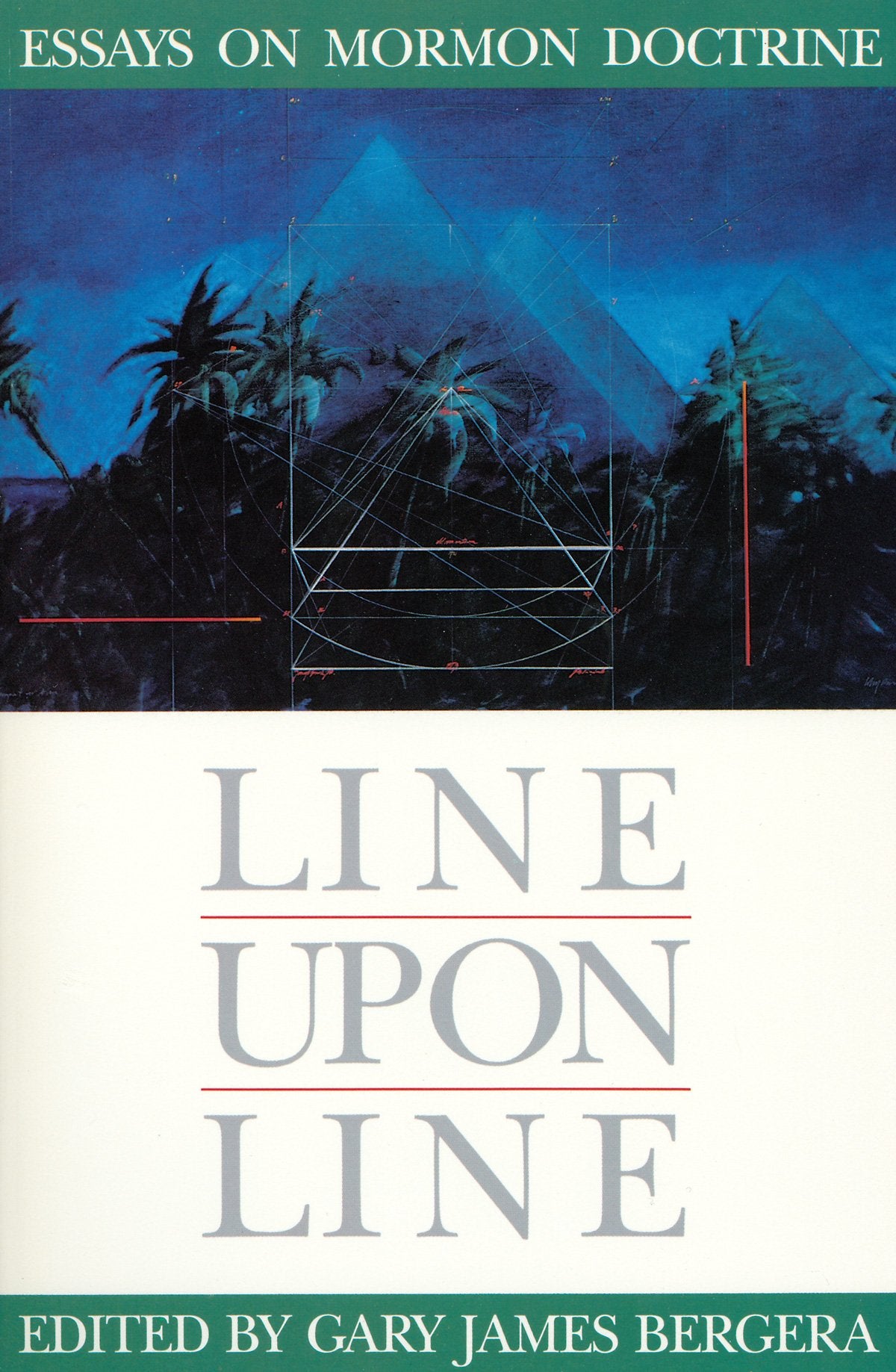 Line Upon Line: Essays On Mormon Doctrine,Used