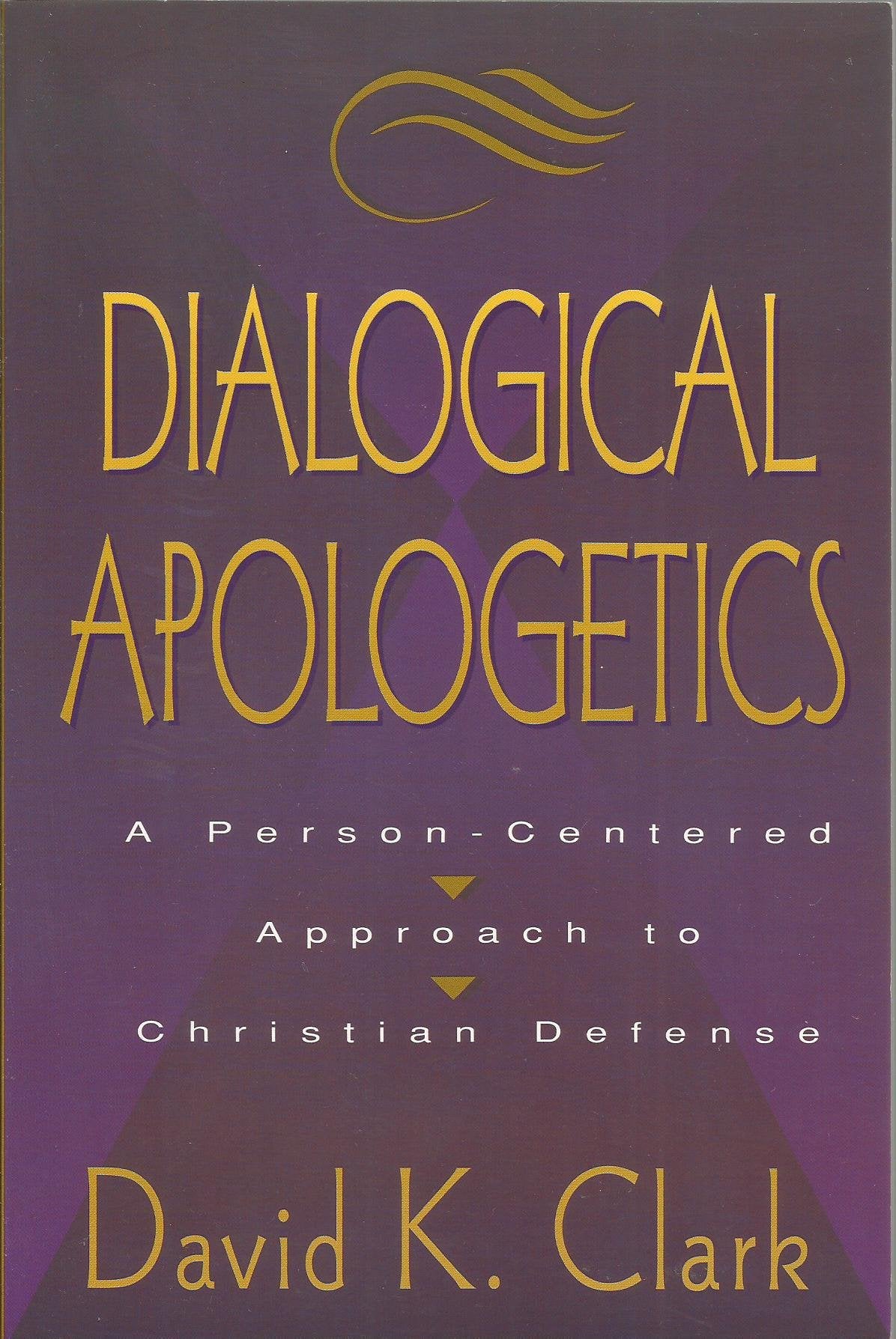 Dialogical Apologetics: A PersonCentered Approach to Christian Defense,Used