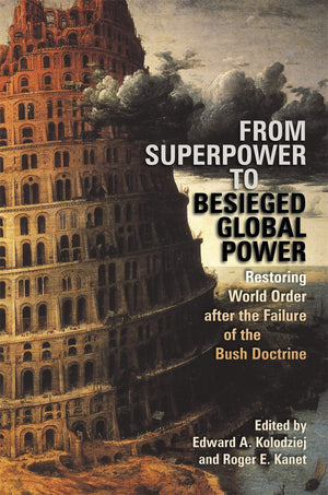 From Superpower To Besieged Global Power: Restoring World Order After The Failure Of The Bush Doctrine (Studies In Security And ,New