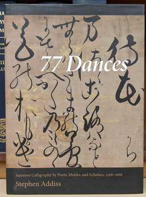 77 Dances: Japanese Calligraphy By Poets, Monks, And Scholars 15681868,Used