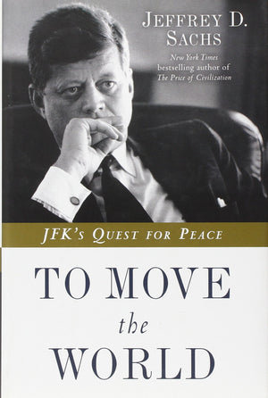 To Move The World: Jfk'S Quest For Peace