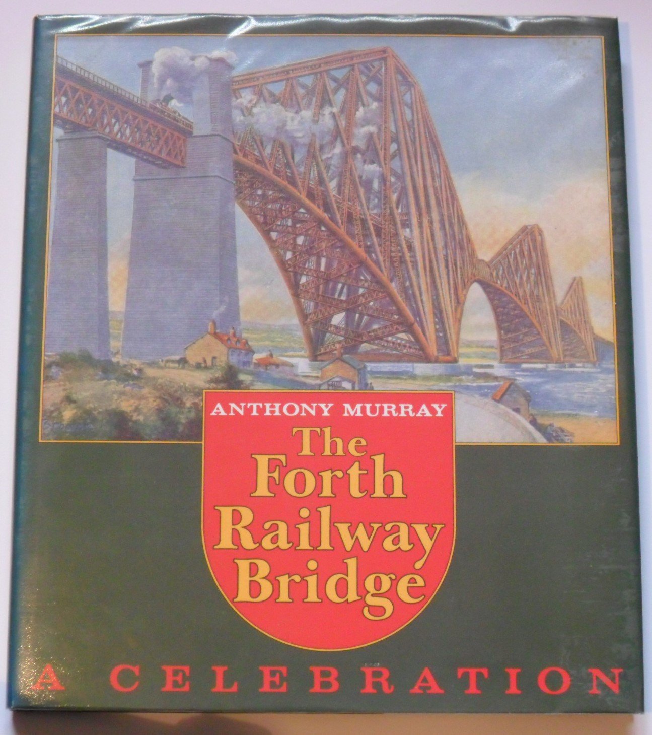 Forth Railway Bridge : A Celebration,Used