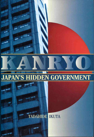Kanryo: Japan's Hidden Government,Used