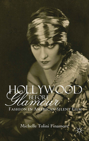 Hollywood Before Glamour: Fashion in American Silent Film,Used