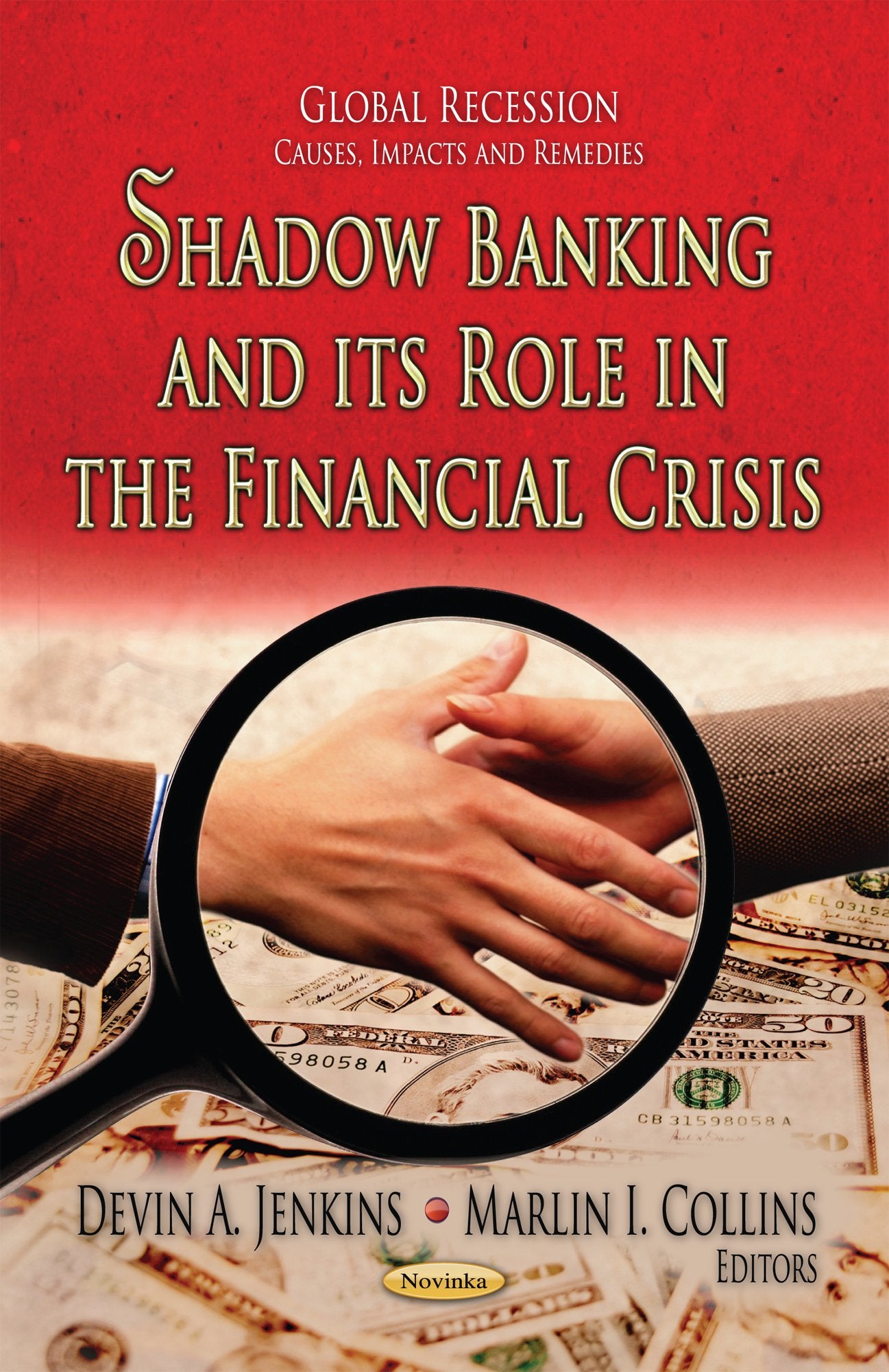 Shadow Banking and Its Role in the Financial Crisis (Global Recession  Causes, Impacts and Remedies),Used