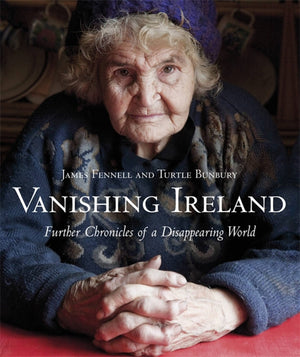 Vanishing Ireland: Further Chronicles of a Disappearing World,New