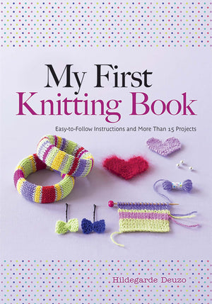 My First Knitting Book: EasytoFollow Instructions and More Than 15 Projects (Dover Crafts: Knitting),Used
