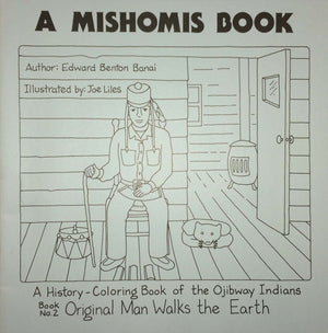 A Mishomis Book, A HistoryColoring Book of the Ojibway Indians: Book 2: Original Man Walks the Earth (Volume 2) (Posthumanities,Used