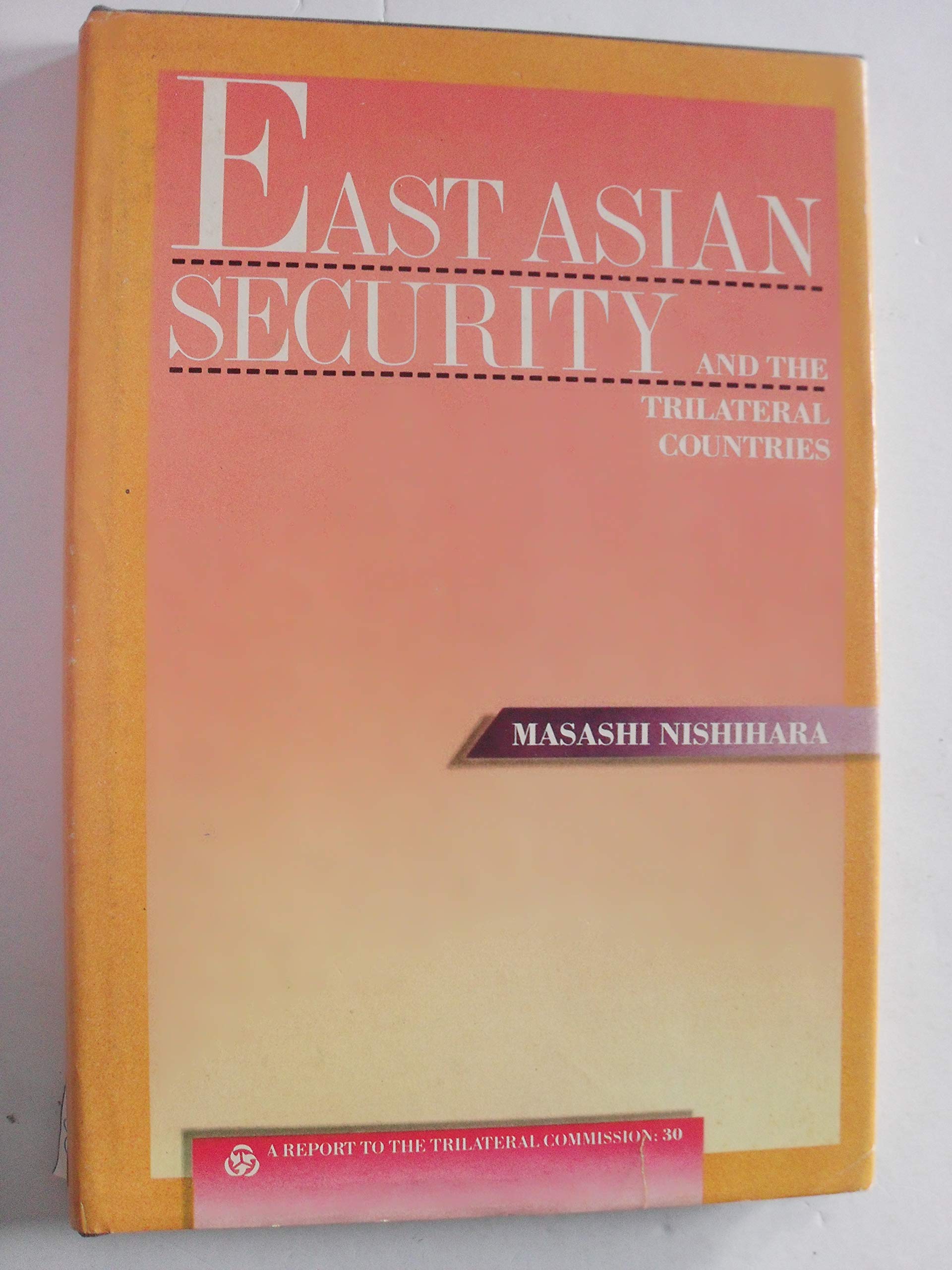 East Asian Security and the Trilateral Countries (Triangle Papers),Used