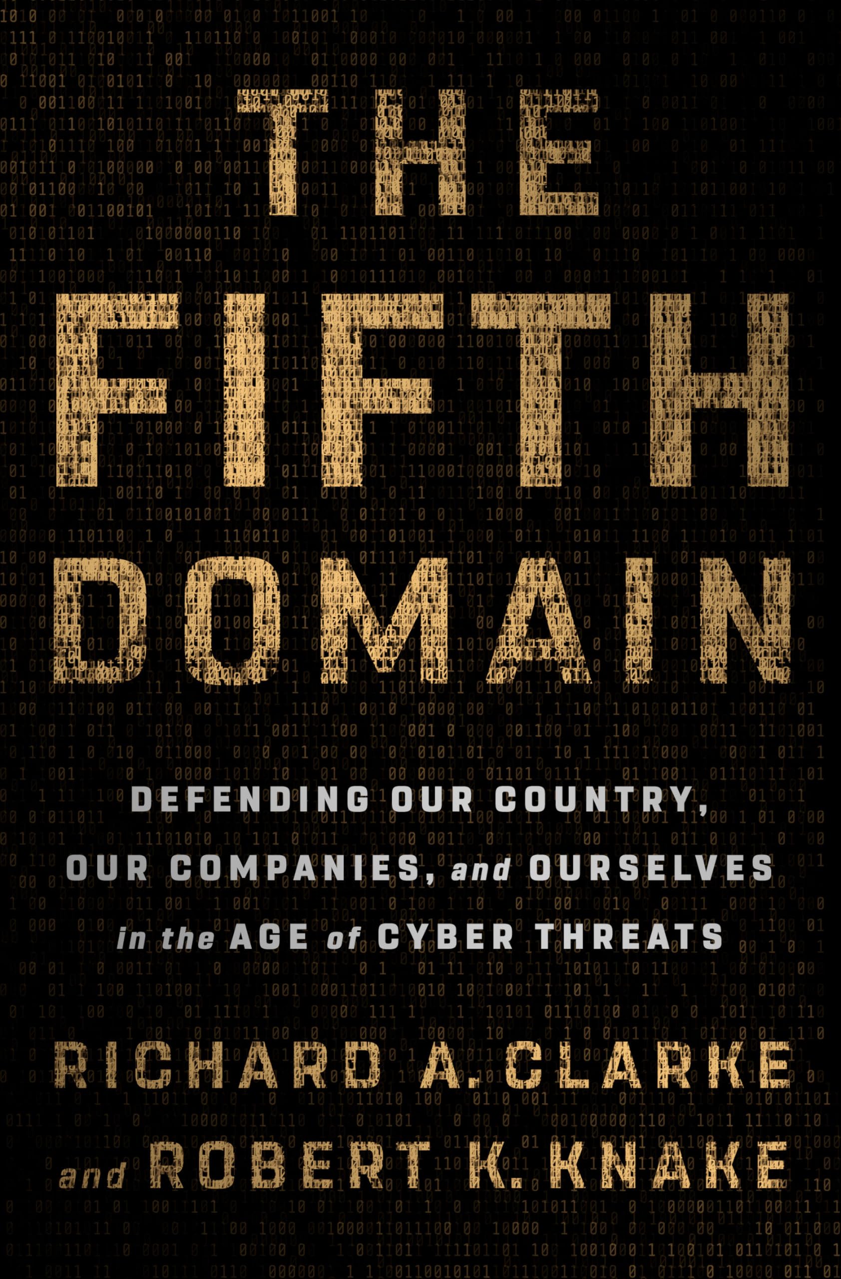 The Fifth Domain: Defending Our Country, Our Companies, And Ourselves In The Age Of Cyber Threats-used