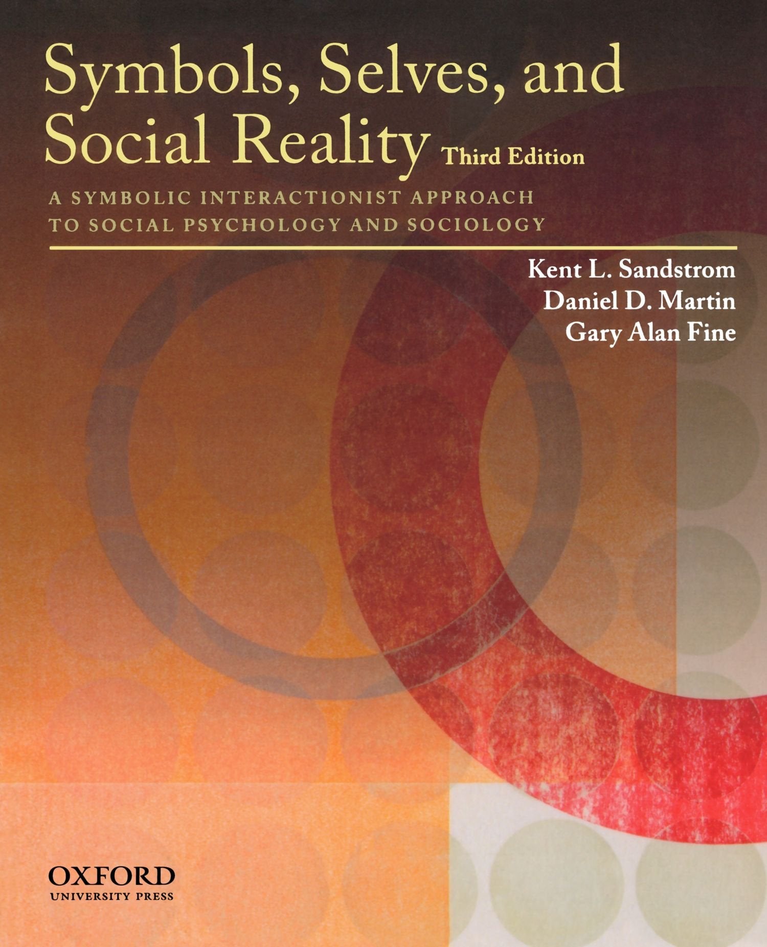 Symbols, Selves, And Social Reality: A Symbolic Interactionist Approach To Social Psychology And Sociology,New