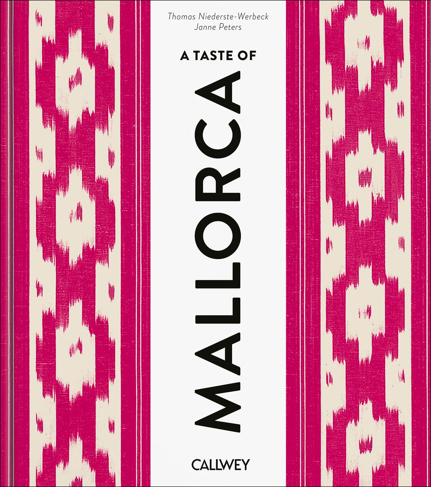 A Taste Of Mallorca: Places Of Longing, Original Recipes And Insider Tips